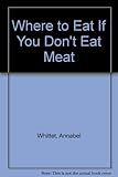 Where to eat if you don't eat meat