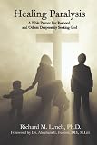 Healing Paralysis: A Bible Primer For Rasheed and Others Desperately Seeking God