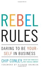 The Rebel Rules: Daring to be Yourself in Business