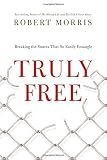 Truly Free: Breaking the Snares That So Easily Entangle