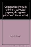 Communicating with children : collected papers