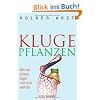 Kluge Pflanzen: Wie sie locken, l�gen und sich wehren