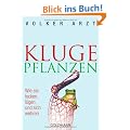 Kluge Pflanzen: Wie sie locken, l�gen und sich wehren