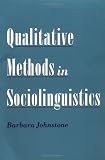 Qualitative Methods in Sociolinguistics