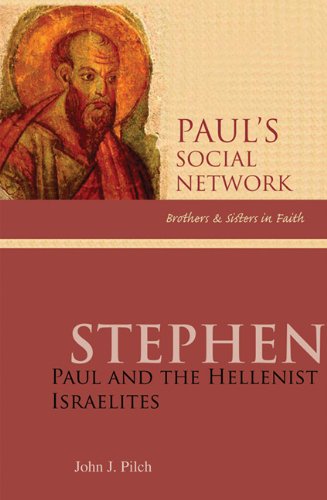 Stephen: Paul and the Hellenist Israelites (Paul's Social Network - Brothers and Sisters in Faith series)