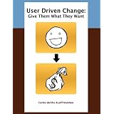 User Driven Change: Give Them What They Want