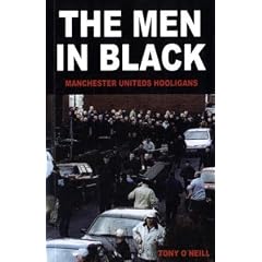 The Men In Black: Manchester Uniteds Hooligans