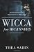 Wicca for Beginners: Fundamentals of Philosophy & Practice (For Beginners (Llewellyn's))