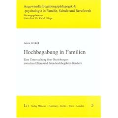 Hochbegabung in Familien: Eine Untersuchung �ber Beziehungen zwischen Eltern und ihren hochbegabten Kindern
