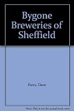 Bygone breweries of Sheffield : a summary of the brewing trade in the city 100 years ago
