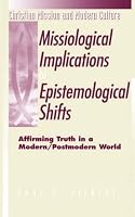 Missiological Implications of Epistemological Shifts (Christian Mission and Modern Culture)