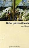 Unter gr&uuml;nen Segeln - Isabel Sousa