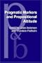 Pragmatic Markers and Propositional Attitude (Pragmatics and Beyond. New Series)