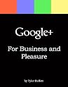 Google+ For Business and Pleasure