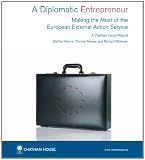A diplomatic entrepreneur : making the most of the European External Action Service