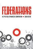 Federations: The Political Dynamics of Cooperation