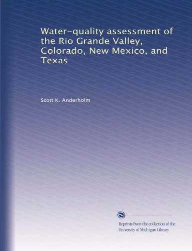 Water-quality assessment of the Rio Grande Valley, Colorado, New Mexico, and Texas