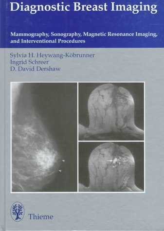 Diagnostic Breast Imaging: Mammography, Sonography, Magnetic Resonance Imaging, and Interventional Procedures 1st edition by Heywang-Kobrunner, Sylvia H.; Schreer, Ingrid; Dershaw, D. D published by Thieme Medical Pub Hardcover