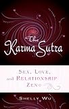 Karma Sutra: Sex, Love, and Relationship Zen