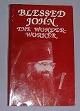 Blessed John the Wonderworker: A Preliminary Account of the Life and Miracles of Archbishop John Maximovitch
