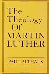The Theology of Martin Luther