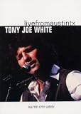 Tony Joe White - Live from Austin, TX