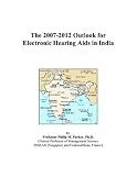 The 2007-2012 Outlook for Electronic Hearing Aids in India