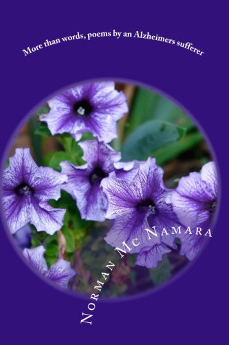 More than words, poems by an Alzheimers sufferer: My everyday fight with Alzheimers