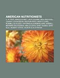 American Nutritionists; C. W. Post, Arnold Ehret, Mila Rechcigl, Johnny Lovewisdom, Russell Blaylock, Jack Lalanne, Earl Mindell Jack LaLanne