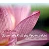 So weit die Kraft des Herzens reicht: Geleitete Meditationen