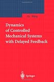 Dynamics of Controlled Mechanical Systems with Delayed Feedback