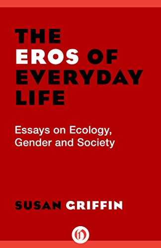 The Eros of Everyday Life: Essays on Ecology, Gender and Society