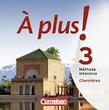 &Agrave; plus! M&eacute;thode intensive: Band 3 (Charni&egrave;res) - CDs