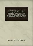 Yantlet Creek. Rex, Versus James Mountague, W.L. Newman, John Nelson, and Four Others. Report of the Trial On an Indictment Against the Defendants in . Bridge for the Purpose of Restoring the Ju