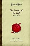The Secrets of the Self: Asrar-i Khudi (Forgotten Books)