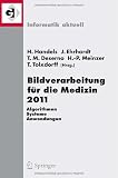 Bildverarbeitung für die Medizin 2011: Algorithmen - Systeme - Anwendungen Proceedings des Workshops vom 20. - 22. März 2011 in Lübeck (Informatik aktuell)