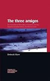 The three amigos : the transnational filmmaking of Guillermo del Toro, Alejandro Gonzalez Inarritu, and Alfonso Cuaron