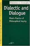 Dialectic and Dialogue: Plato's Practice of Philosophical Inquiry (Spep Studies in Historical Philosophy)