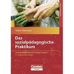 Sozialp�dagogische Praxis: Band 3 - Das sozialp�dagogische Praktikum