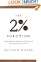 The Two Percent Solution: Fixing America's Problems in Ways Liberals and Conservations Can Love