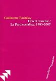 D�sert d'avenir ? : Le Parti socialiste, 1983-2007