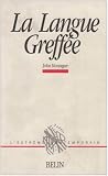 La langue greffee (LExtreme contemporain) (French Edition)