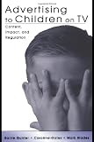 Buy : Advertising to Children on TV: Context, Impact, and Regulation