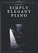 Simply Elegant Piano, Vol. 1 (The Steinway Library of Piano Music)
