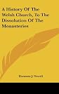 A history of the Welsh church to the dissolution of the monasteries