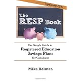 The RESP Book: The Simple Guide to Registered Education Savings Plans for Canadiansby Mike Holman