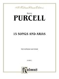 Fifteen Songs and Airs for Soprano or Tenor from the Operas and the Odes (Kalmus Classic Edition)