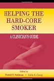Helping the Hard-Core Smoker : A Clinician's Guide