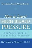 How to Lower High Blood Pressure: The Natural Four Point Plan to Reduce Hypertension
