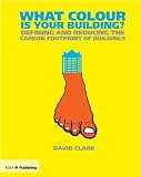 What Colour is Your Building?: Defining and Reducing the Carbon Footprint of Buildings